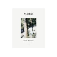 M. River / 上田義彦
