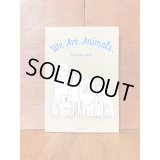 We Are Animals.  / 田口美早紀 