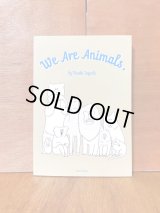We Are Animals.  / 田口美早紀 