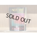 NOT YET―ALREADY ものと空間をめぐる３列目的視点  ―「まだ」と「すでに」の間