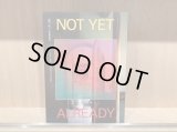 NOT YET―ALREADY ものと空間をめぐる３列目的視点  ―「まだ」と「すでに」の間