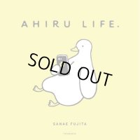AHIRU LIFE.  /  SANAE FUJITA