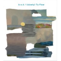 bed / (slowly) To Flow (CD)